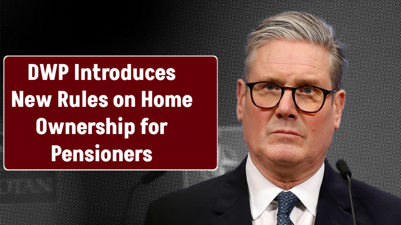 DWP Introduces New Rules on Home Ownership for Pensioners
