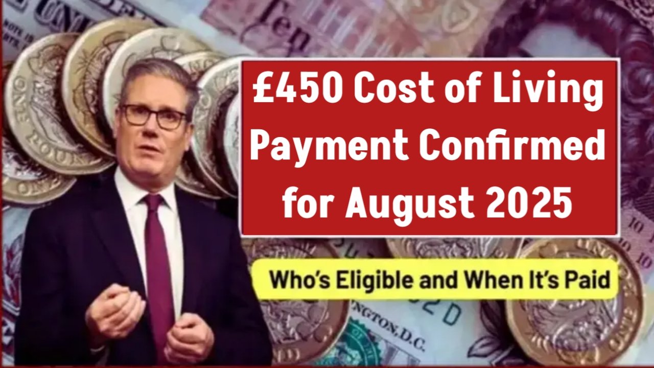 £450 Cost of Living Payment Confirmed for August 2025