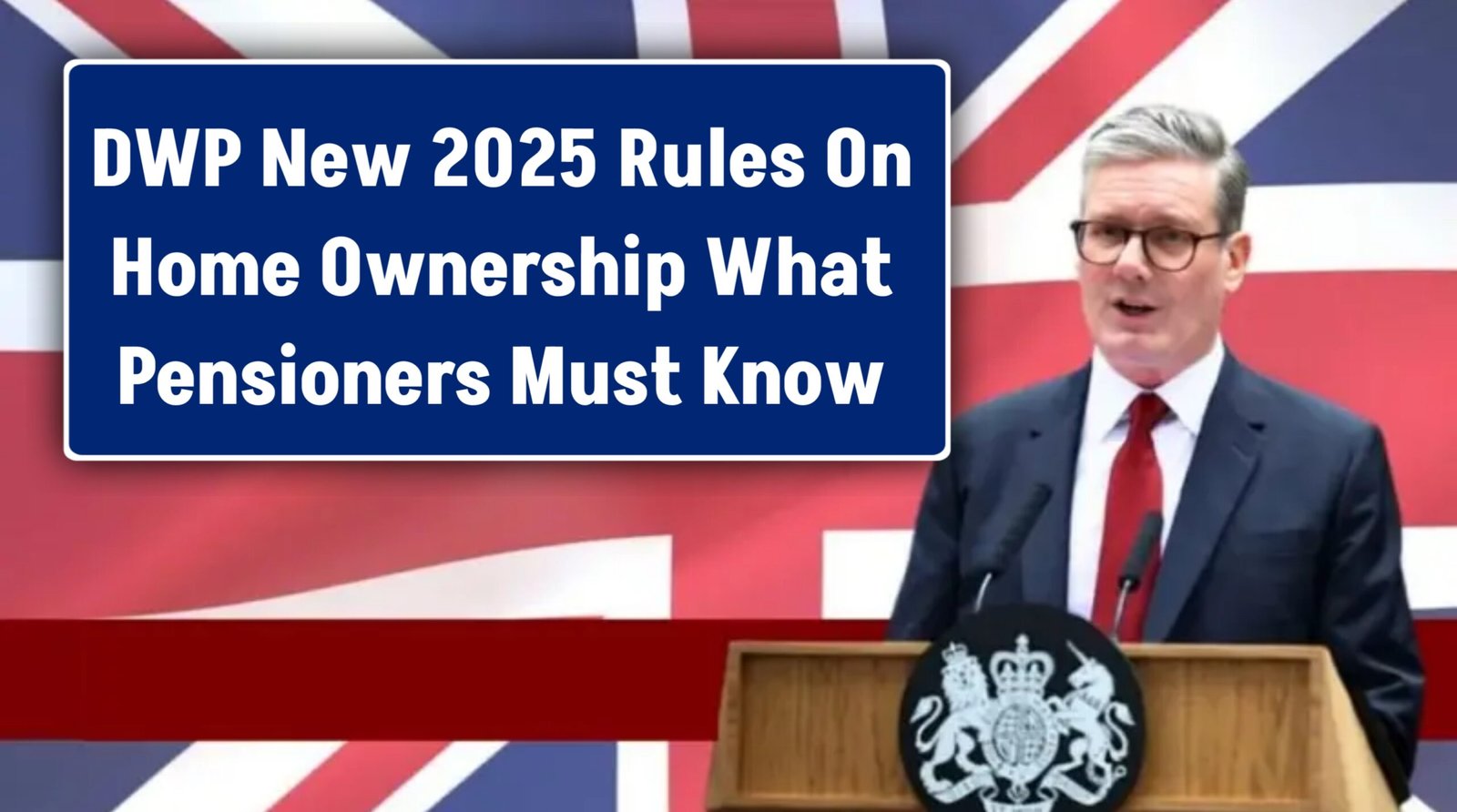 DWP’s New 2025 Rules On Home Ownership – What Pensioners Must Know